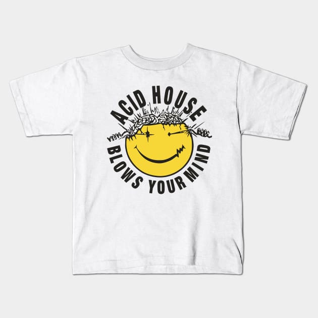 Acid House Blows Your Minds Kids T-Shirt by mrspaceman